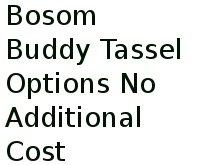 Bosom Buddy Tassel Options No Additional Cost