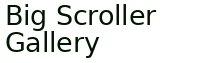  Big Scroller Gallery NULL